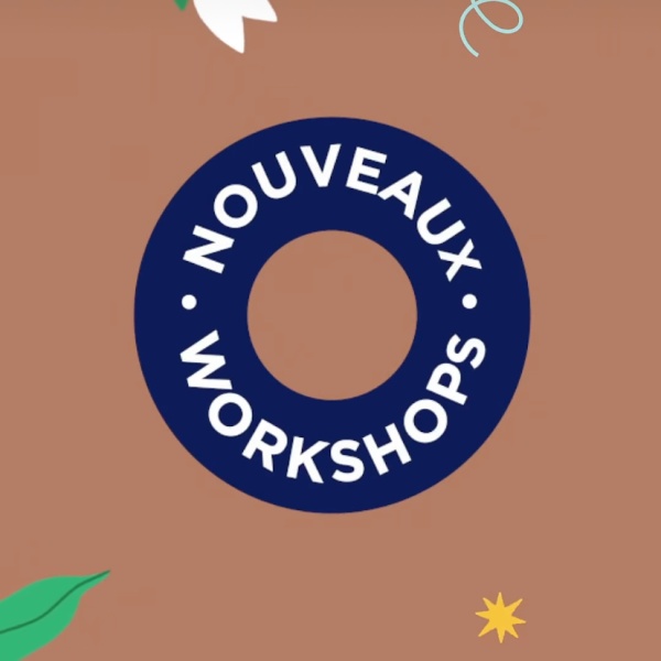 ATELIERS - WORHSHOP - INITIATIONS -